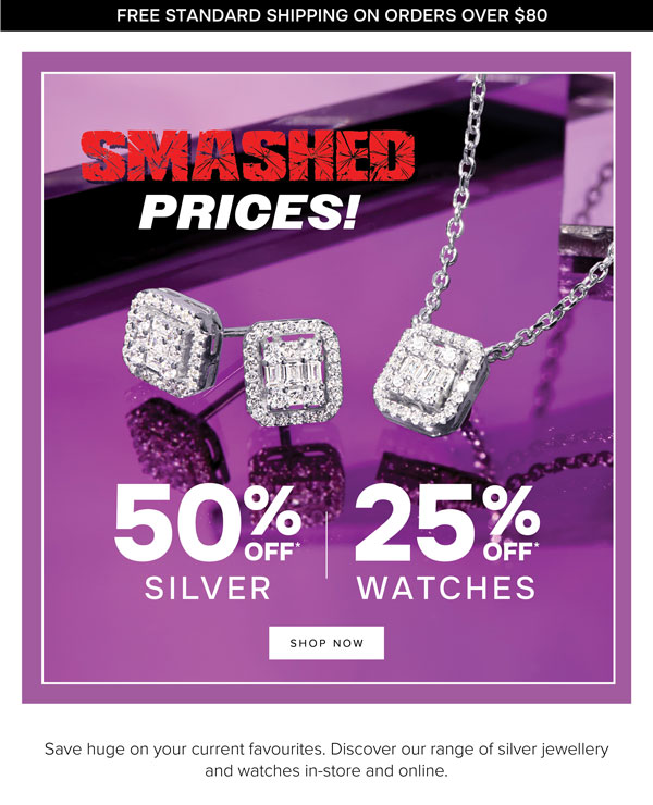 50% off* silver jewellery and 25% off* watches