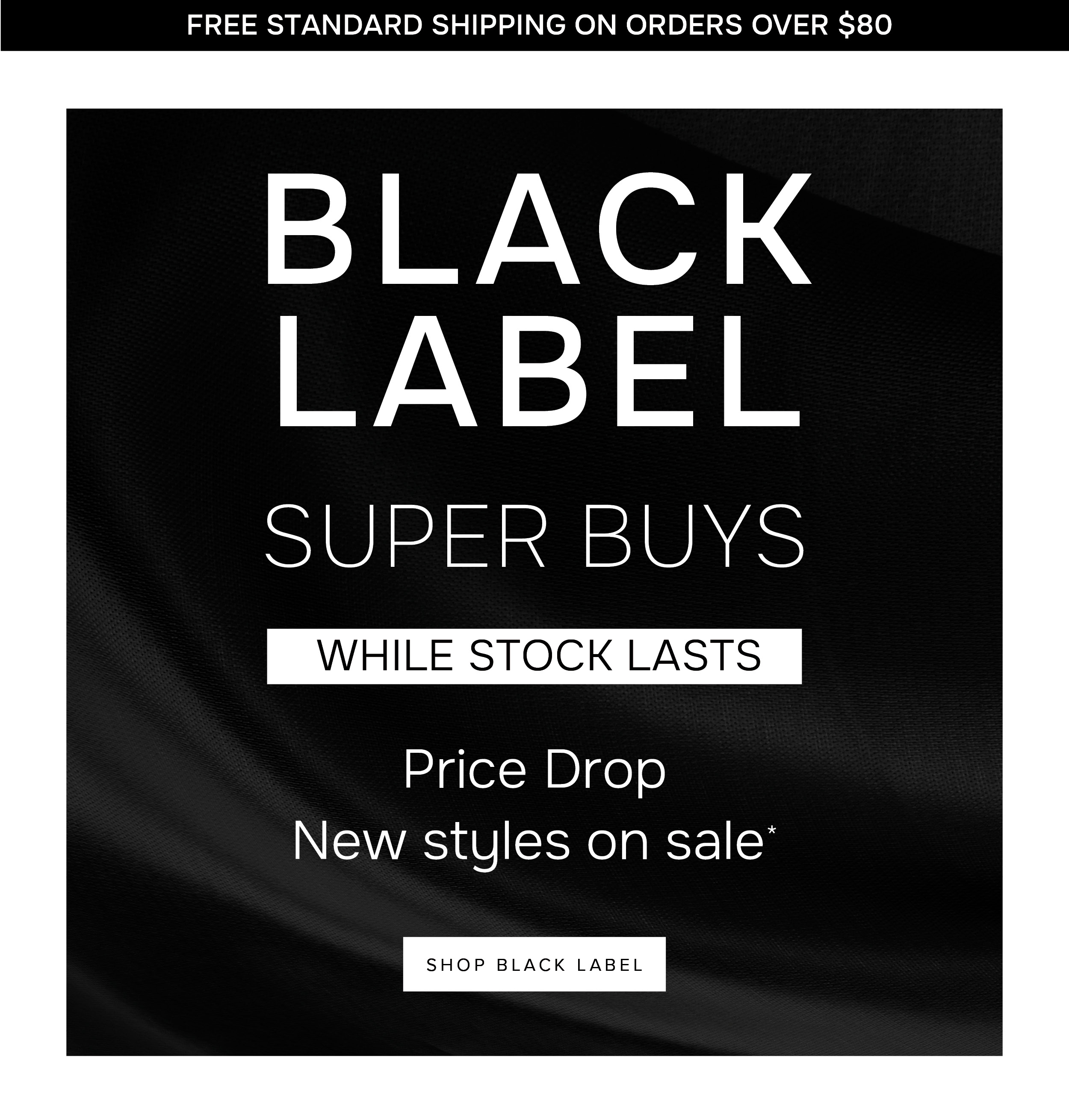 Black Label Super Buys on sale now!