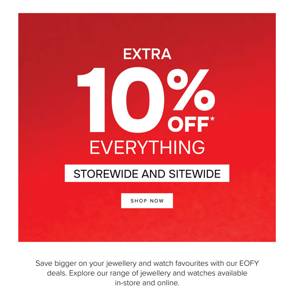 Extra 10% off* everything storewide and sitewide