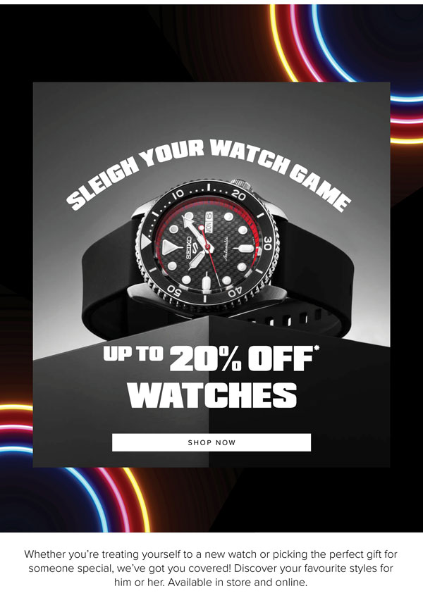 Up to 20% off* watches